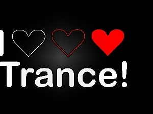 Trance, I love