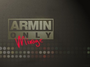 Only, Mirage, Armin